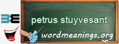 WordMeaning blackboard for petrus stuyvesant